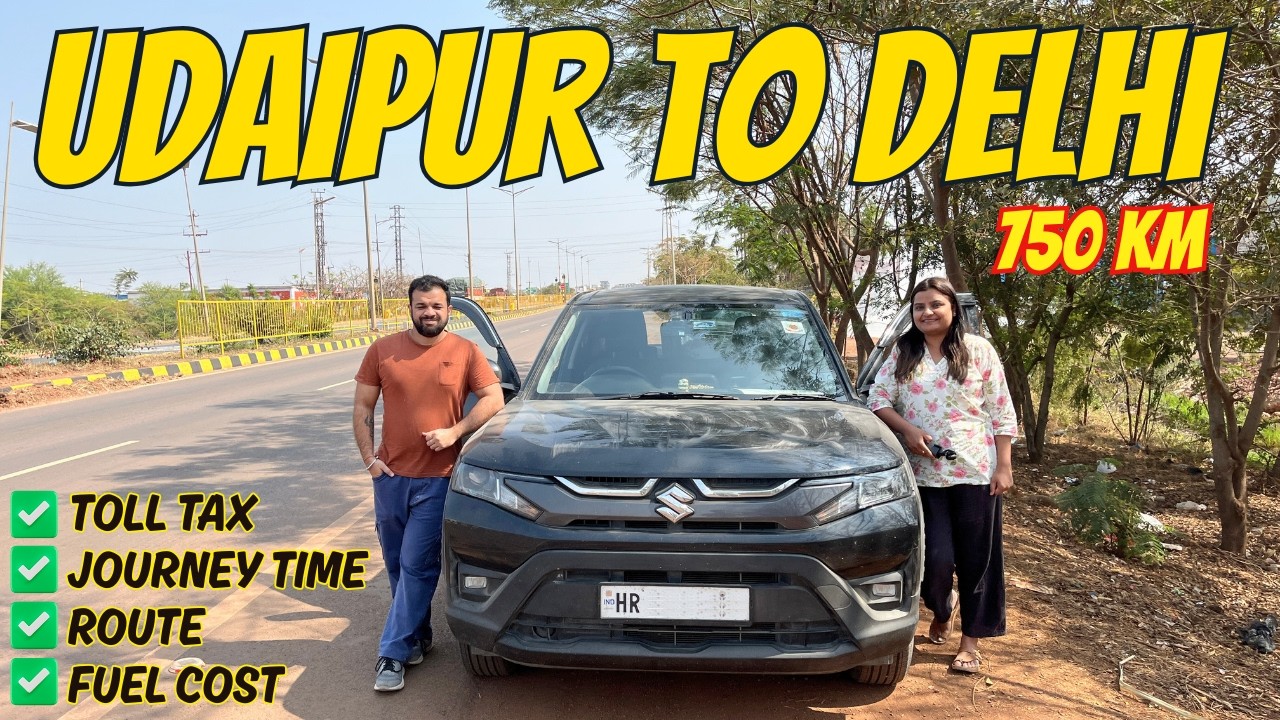 Udaipur to Delhi by Road 🇮🇳 | Distance, Route, Time, Roads Condition, Toll Tax & Food Options