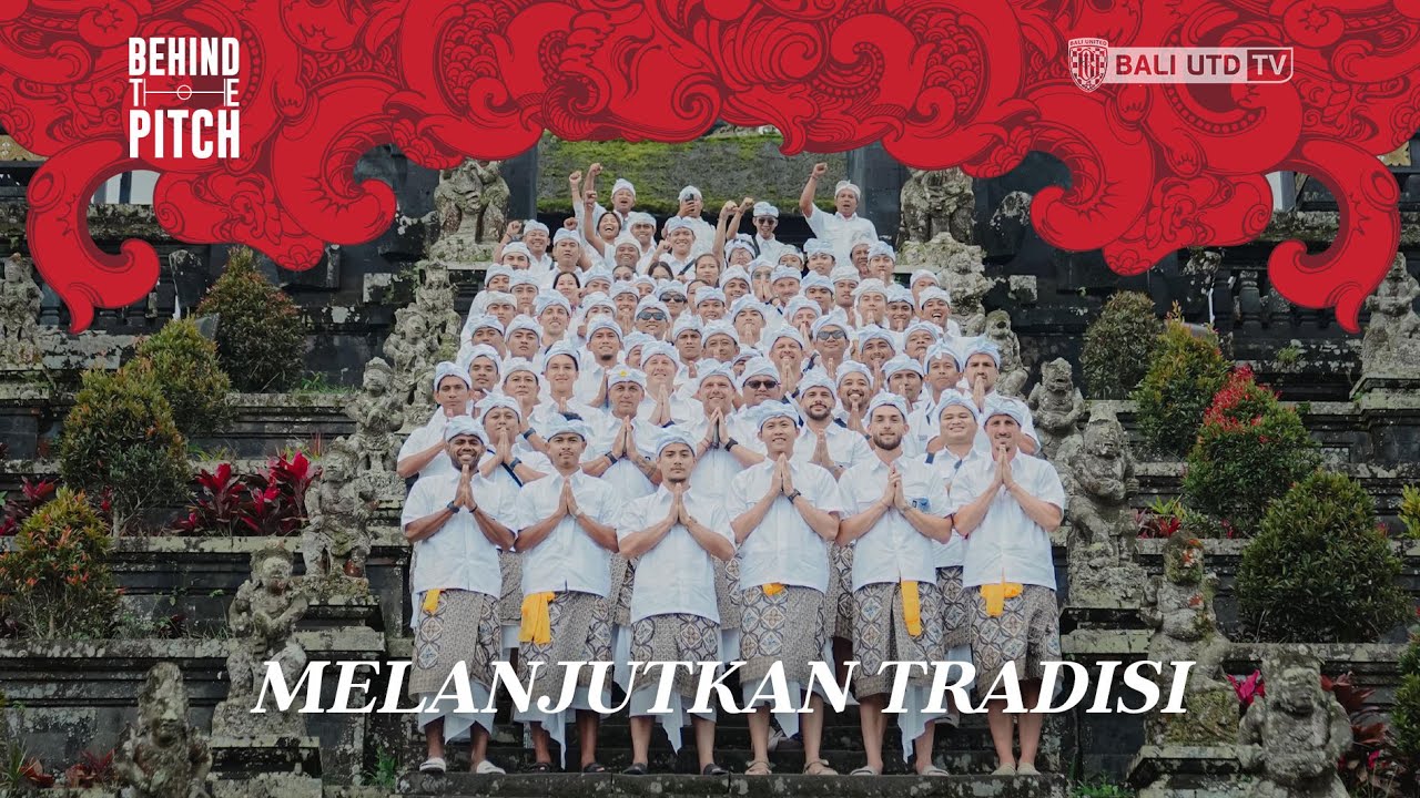 Bali United kembali ke Pura Ulundanu Batur dan Pura Agung Besakih | Behind The Pitch