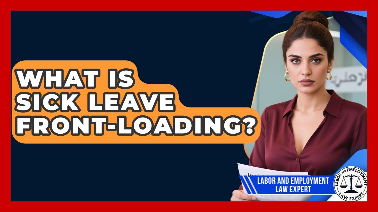 What Is Sick Leave Front-loading? - Labor and Employment Law Expert