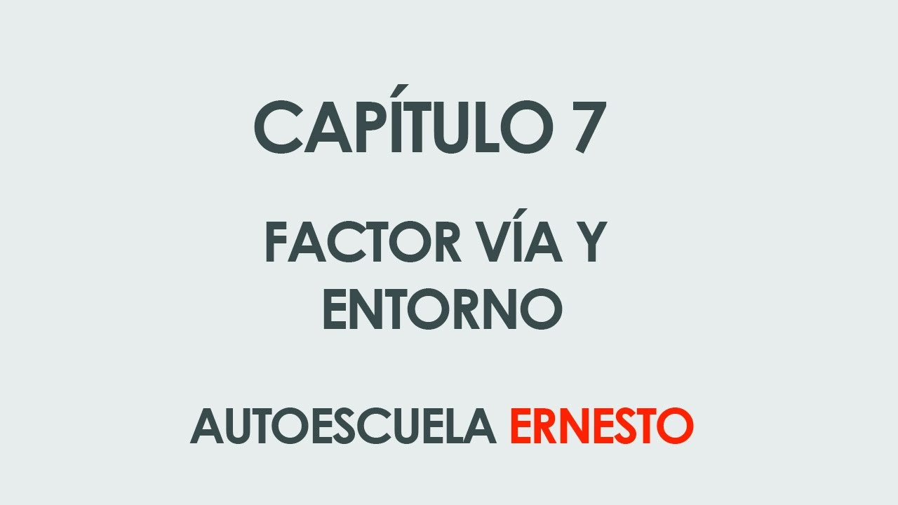 CAPÍTULO 7 FACTOR VÍA Y ENTORNO
