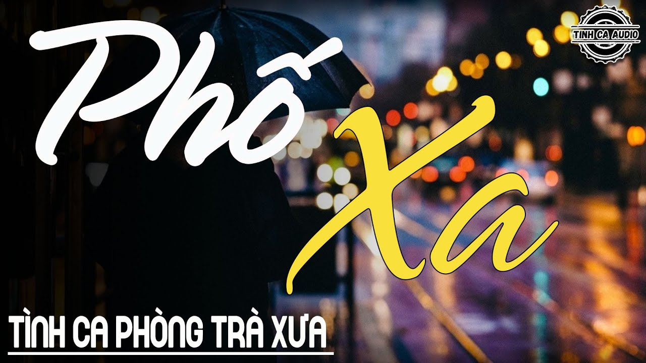 Phố Xa - Tình Khúc Phòng Trà Hoài Niệm Đầy Cảm Xúc || Nhạc Trữ Tình Xưa Buồn Sâu Lắng Đêm Khuya