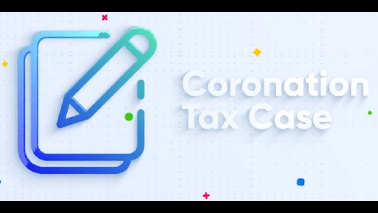 Tax court case explained: Coronation