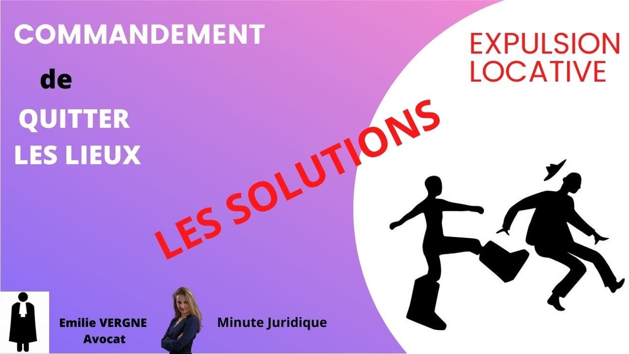COMMANDEMENT de QUITTER LES LIEUX: Que FAIRE?