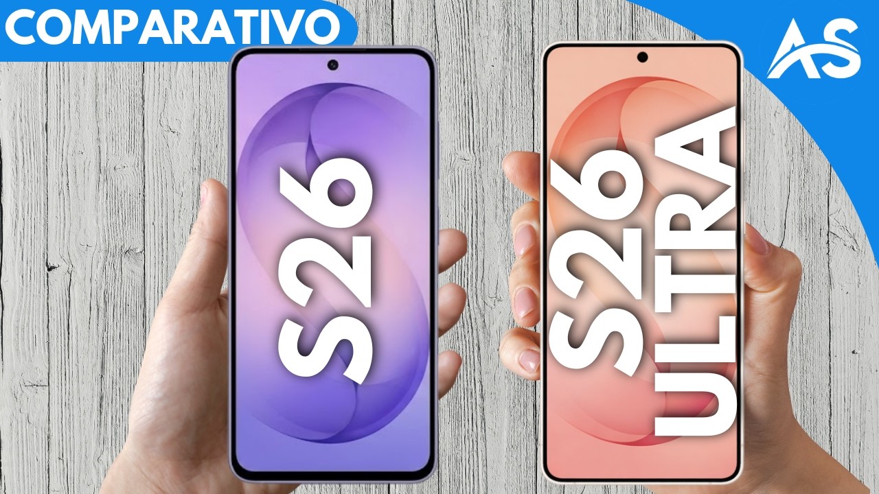 Samsung S26 vs Samsung S26 Ultra - Comparativo