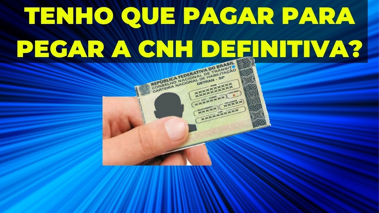 PRECISO PAGAR PARA PEGAR A CARTEIRA NACIONAL DE HABILITAÇÃO CNH DEFINITIVA DETRAN MG SP RJ BA CE