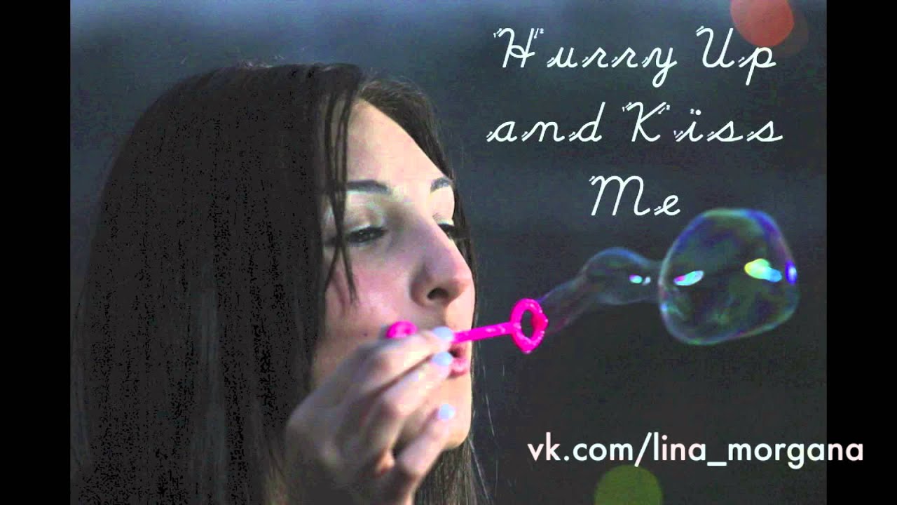 LiNA MORGANA - Hurry Up and Kiss Me
