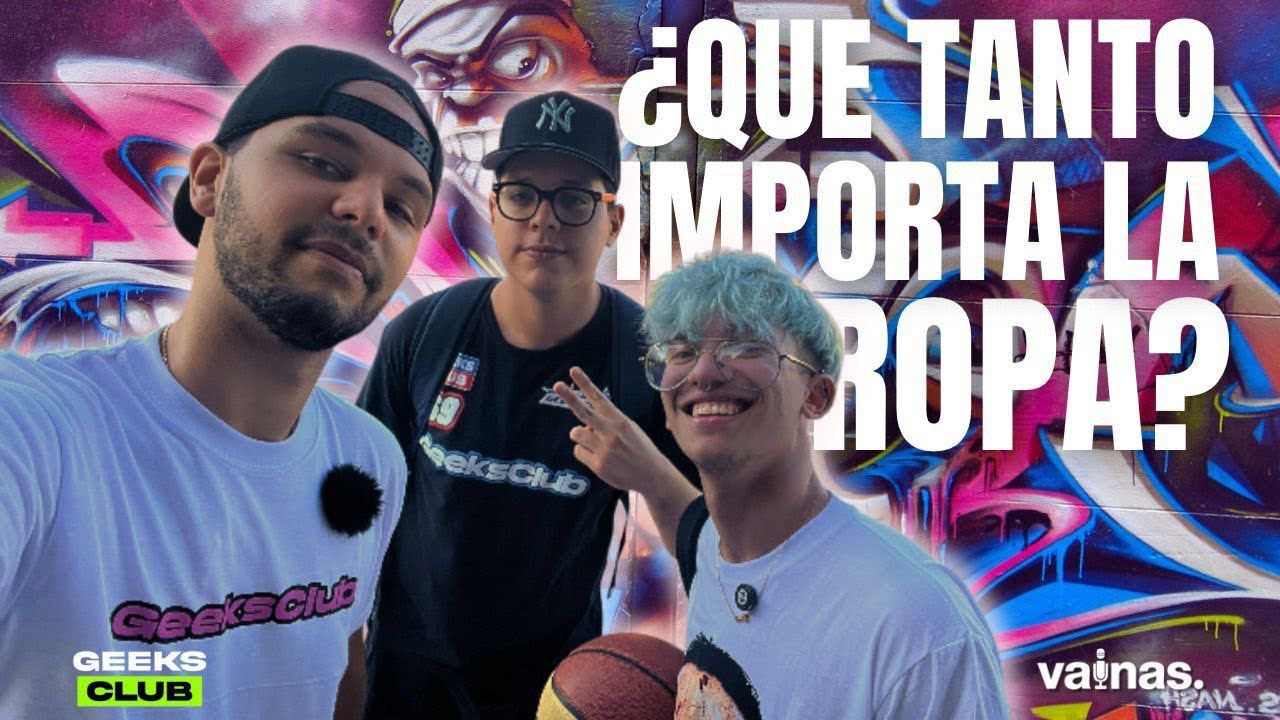 ¿Qué tanto nos importa la ropa? - VAINAS #05 Ft. Geeks Club