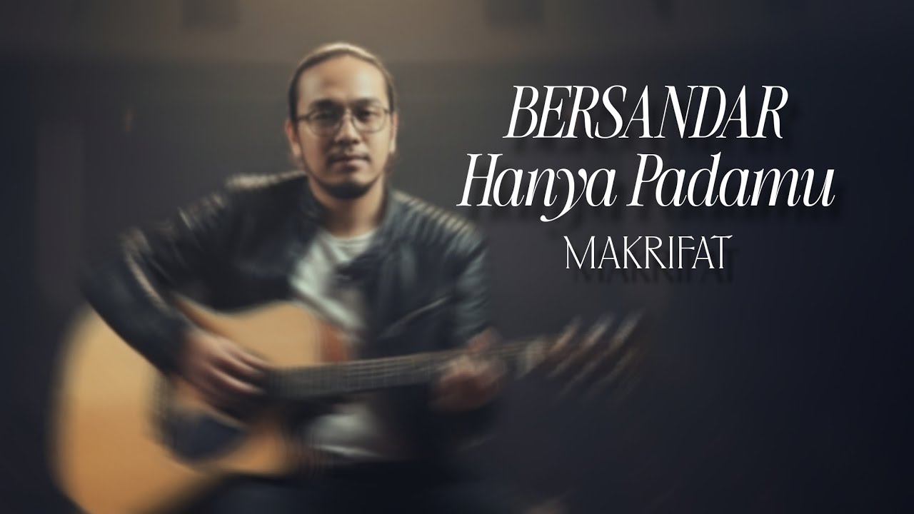 MAKRIFAT - Bersandar Hanya Padamu (Music Video Official) 