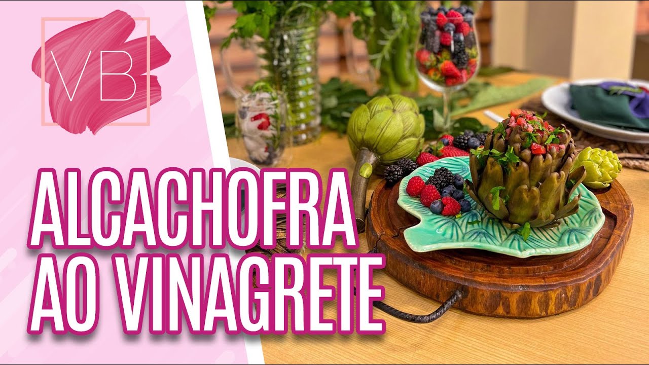 Alcachofra ao vinagrete - Você Bonita (12/09/2022)