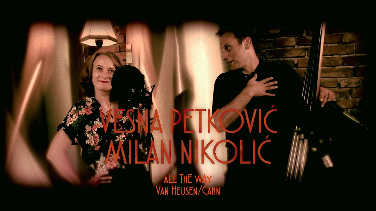 All The Way | Vesna Petkovic & Milan Nikolic DUO