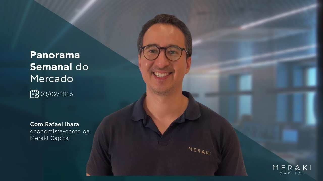 Meraki Capital - Panorama semanal do Mercado (03/02/2026)