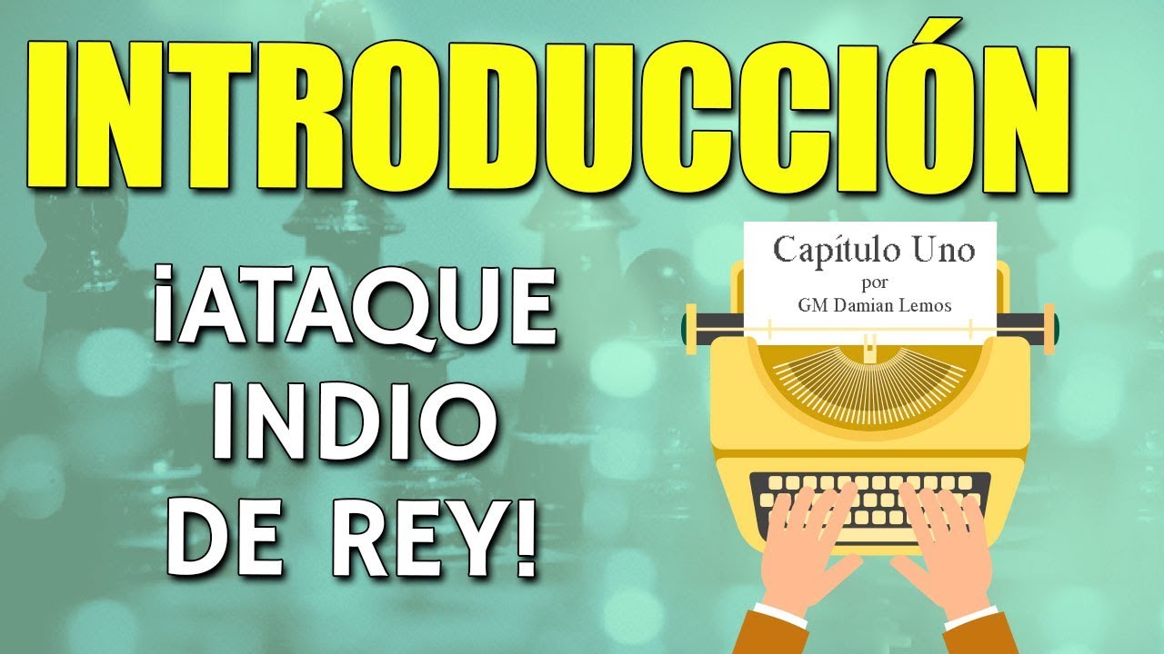 Ataque Indio de Rey: Introducci&oacute;n 🤓 por el GM Damian Lemos