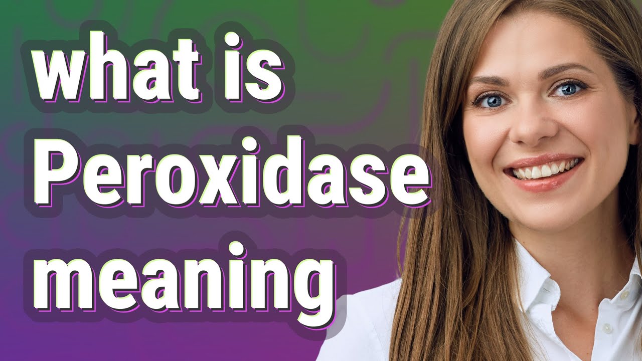 Peroxidase | meaning of Peroxidase