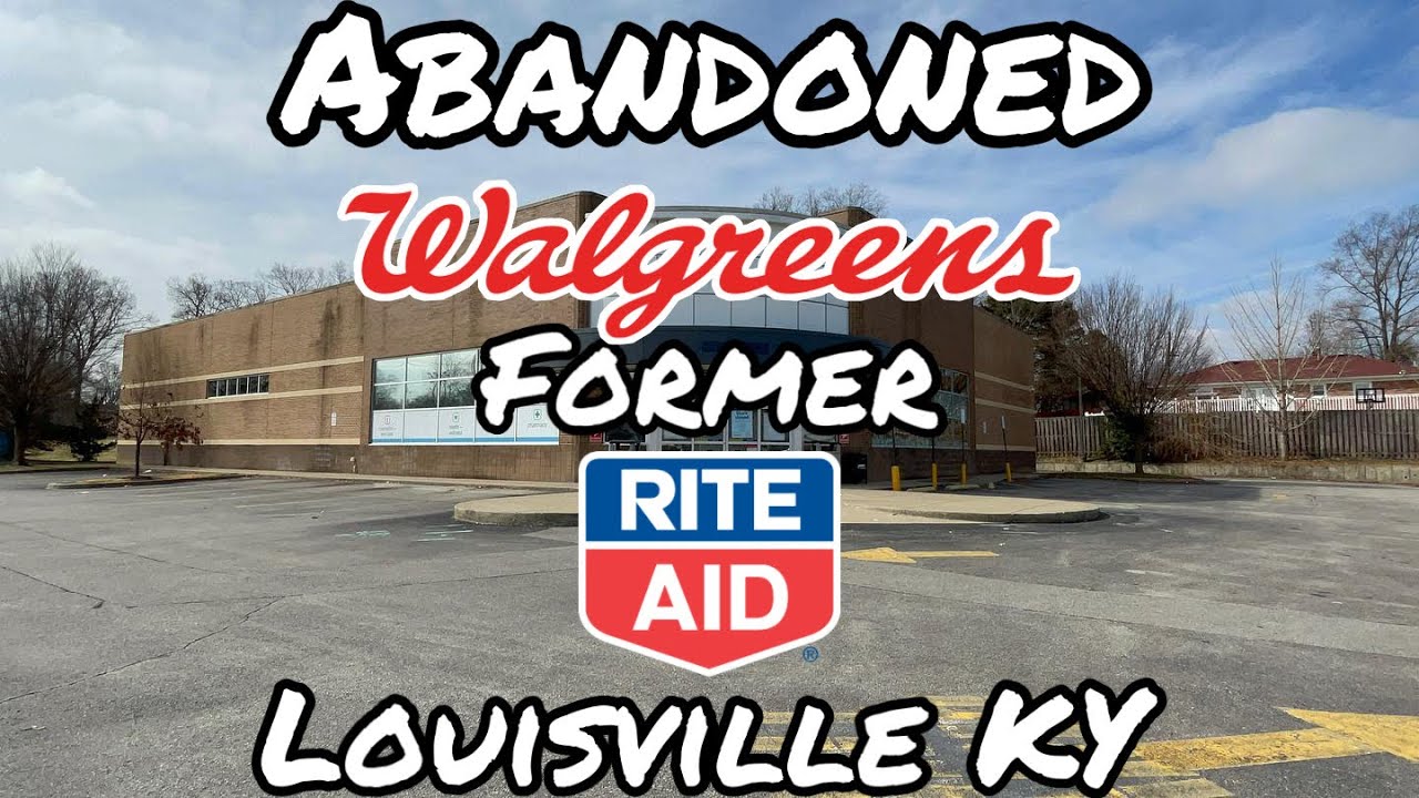 Abandoned Walgreen Former Rite Aid - Louisville KY