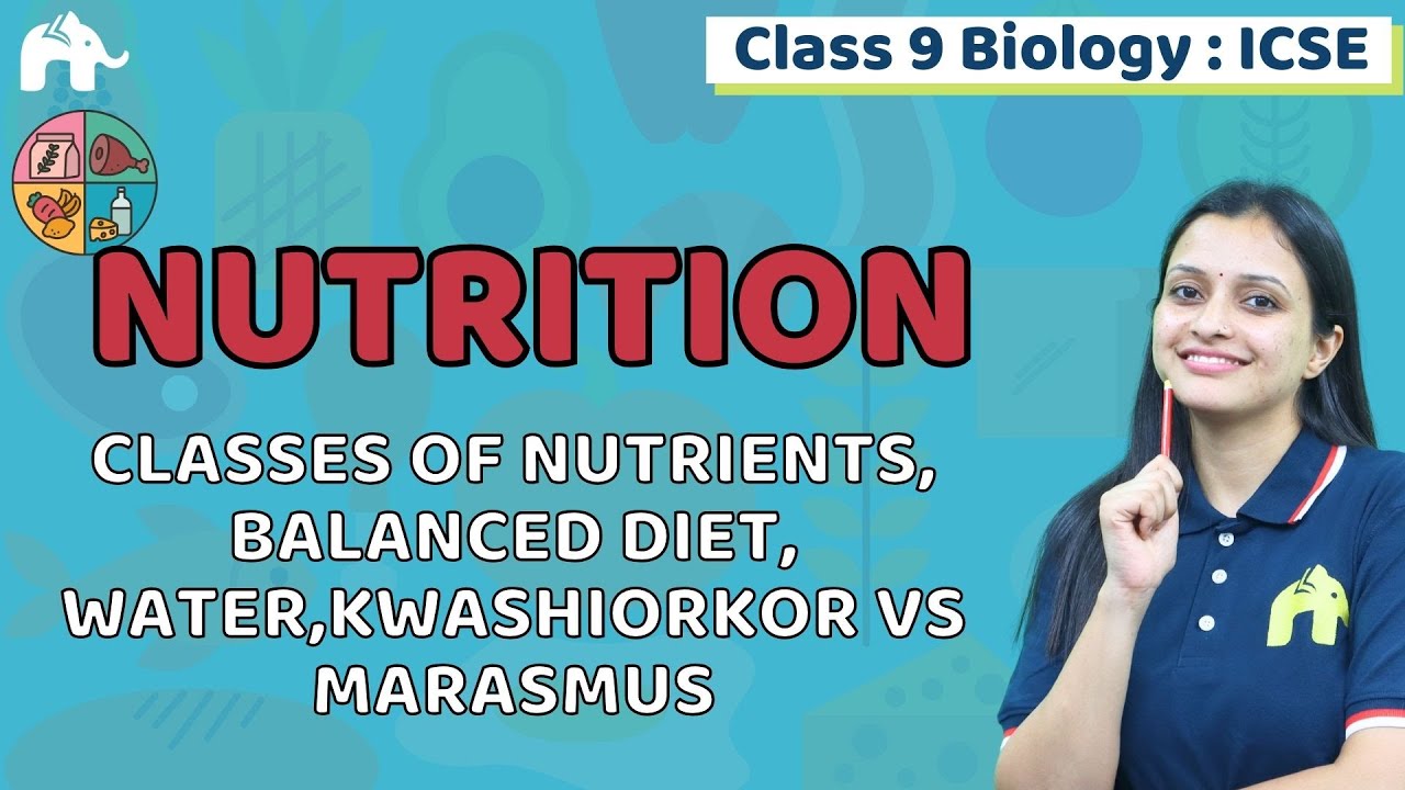 Nutrition Class 9 ICSE Biology | Selina Chapter 9 | Nutrients, Balanced Diet, Kwashiorkor, Marasmus
