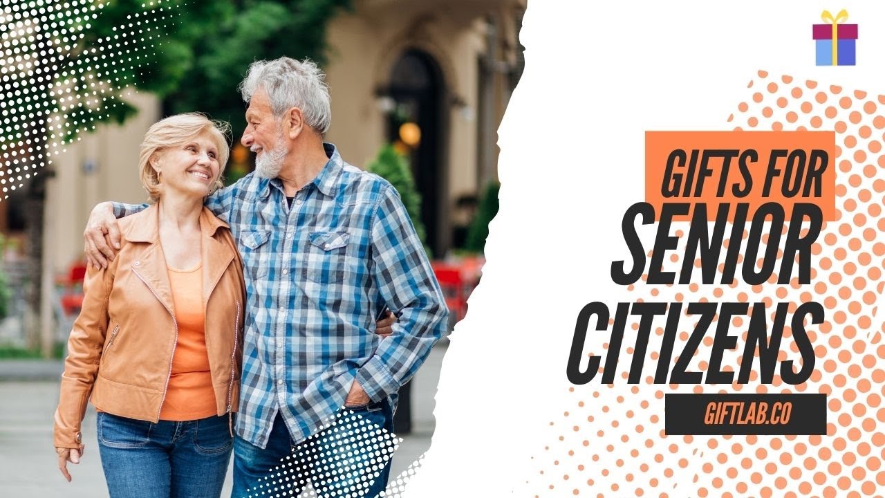 Gifts For Senior Citizens They Will Truly Appreciate
