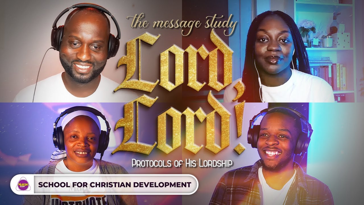 LORD, LORD!: PROTOCOLS OF HIS LORDSHIP: THE MESSAGE STUDY | SFCD | Marpe Assembly