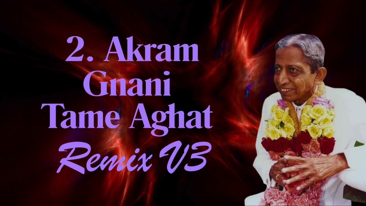 2  Akram Gnani Tame Aghat | Modern Fusion | Simandhar Swami Connection | Dadashri Pad