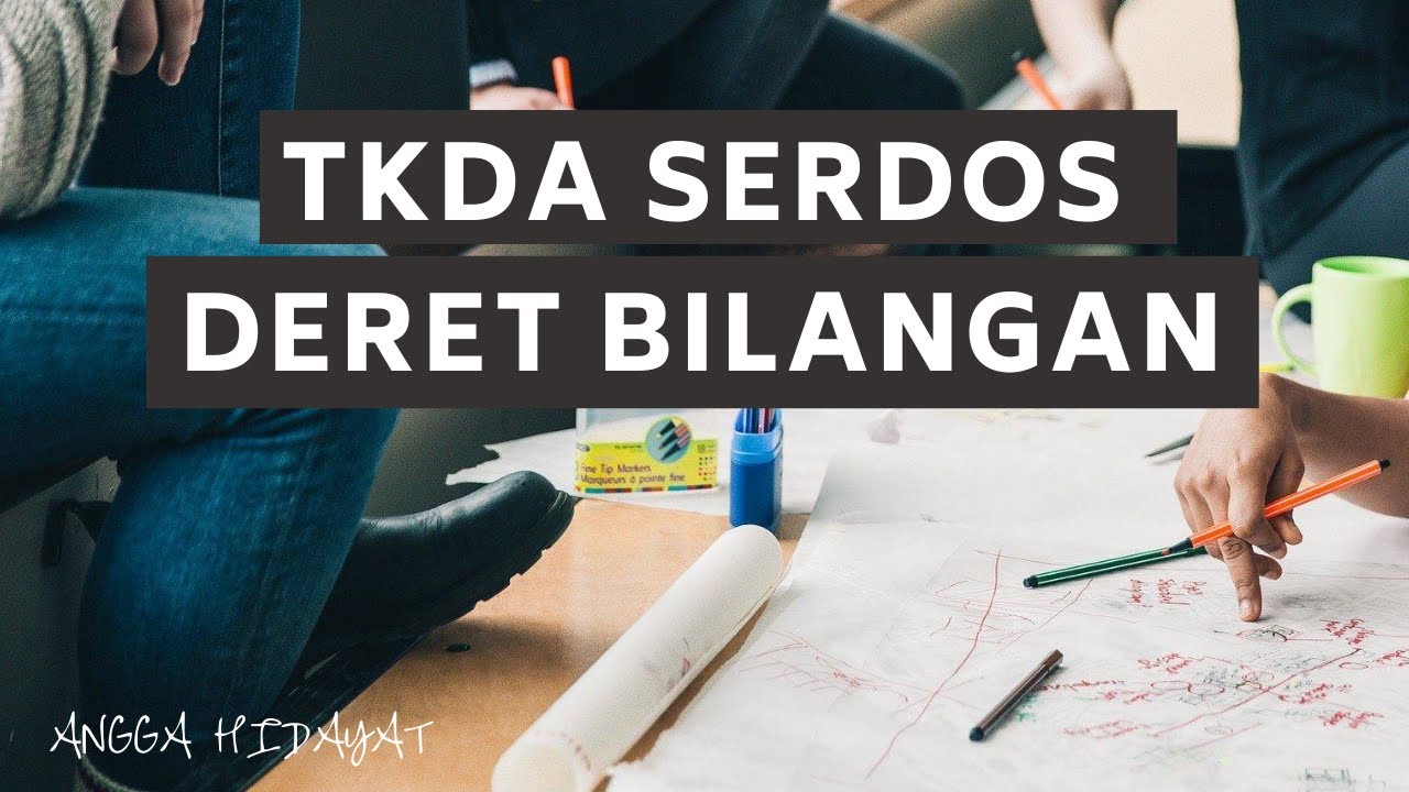 TKDA SERDOS: SOAL DAN PEMBAHASAN DERET BILANGAN