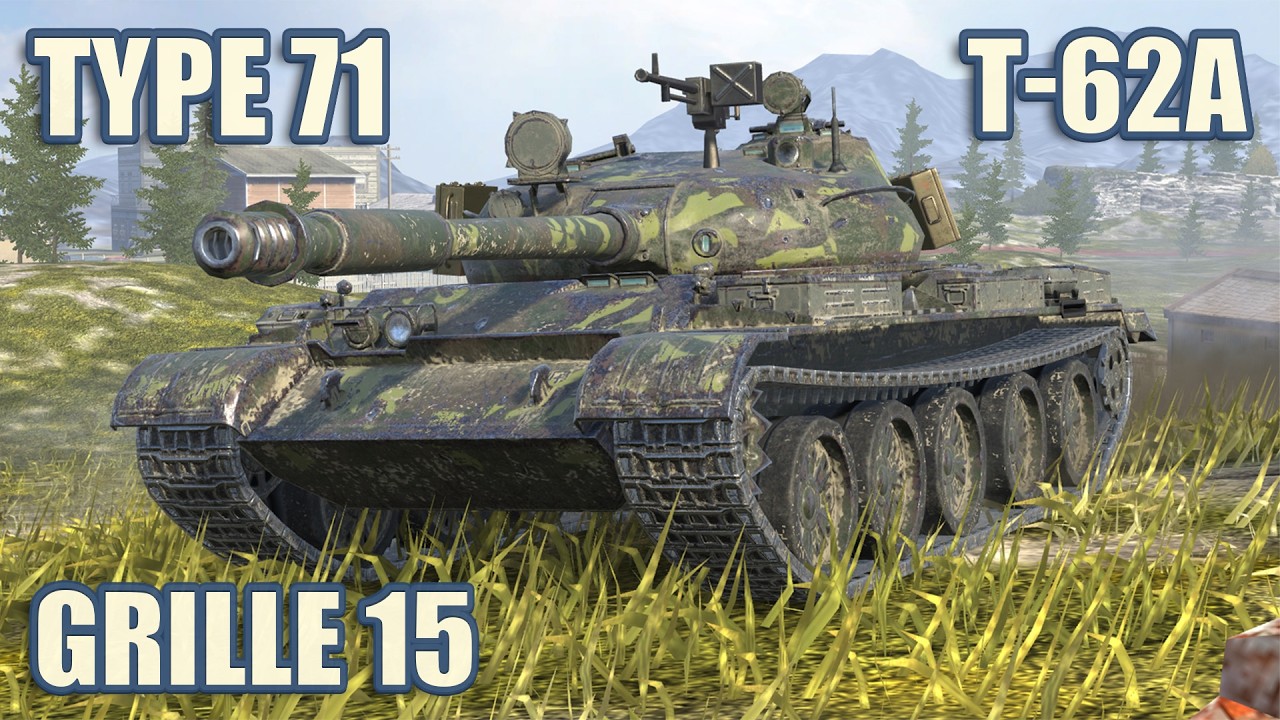 Type 71, T-62A & Grille 15 &bull; WoT Blitz Gameplay