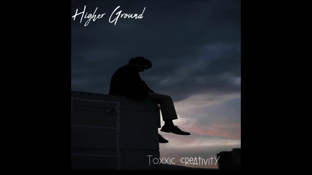 Toxxic Creativity - Higher Ground (Comin’ Soon!!! )