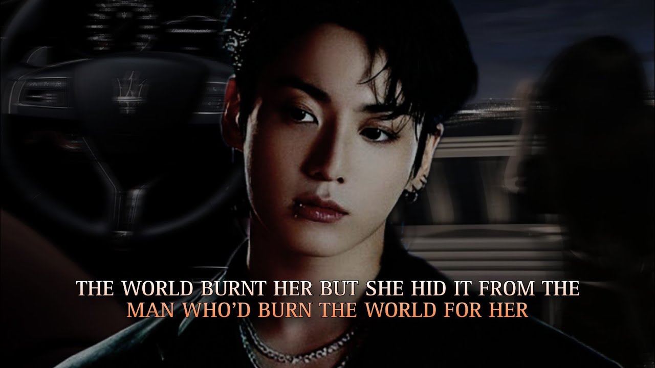 The world burnt her but she hid it from the man who'd burn the world for her - pt 1 Jungkook