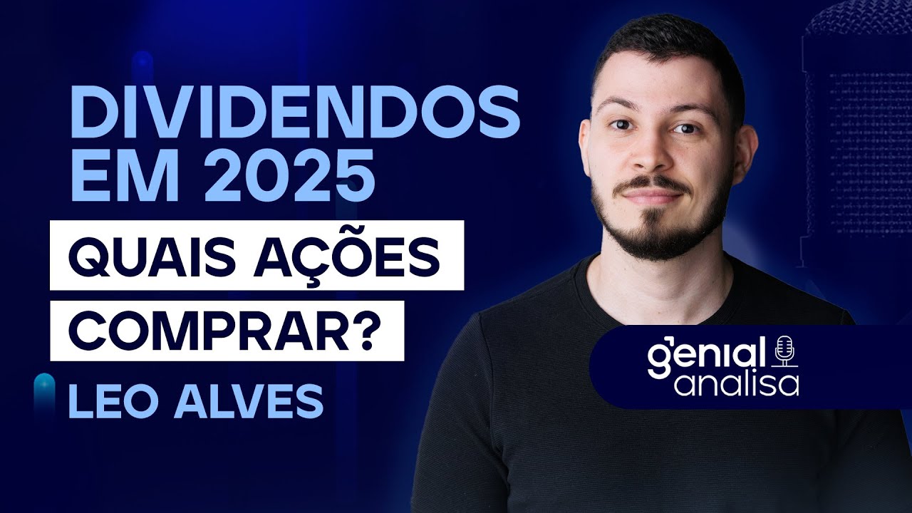 🔴 DIVIDENDOS EM 2025: QUAIS AÇÕES COMPRAR? com Leo Alves, Geração Dividendos |Podcast Genial Analisa