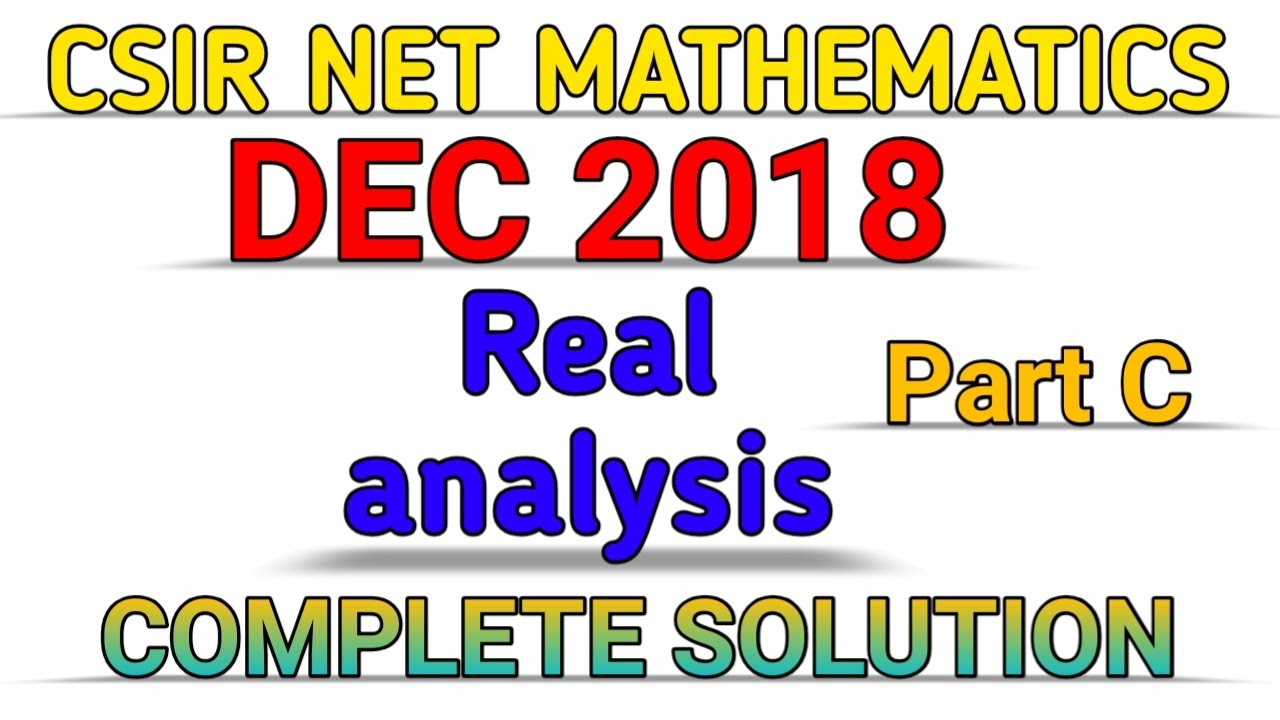 CSIR NET MATHEMATICS DEC 2018 || REAL ANALYSIS || COMPLETE SOLUTION || PART C.
