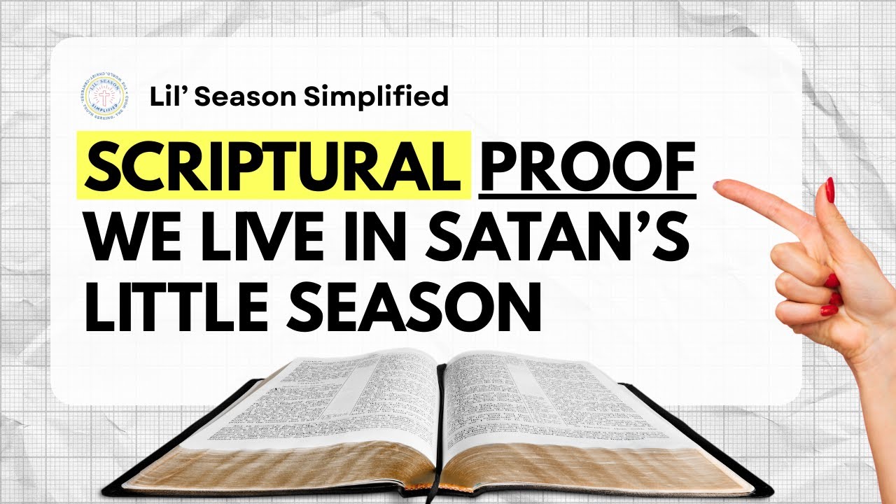 Scriptural Proof We Are Living in Satan's Little Season (Revelation 20)
