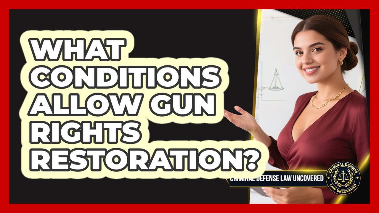 What Conditions Allow Gun Rights Restoration?