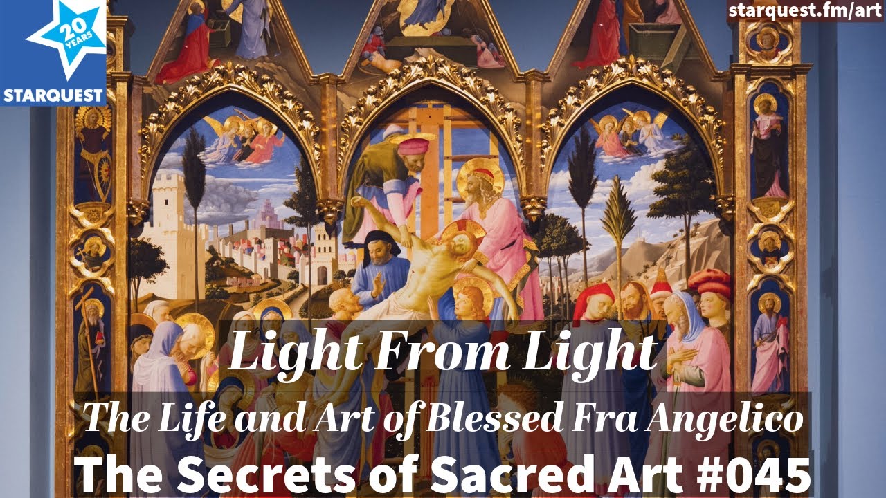 Light from Light: The Life and Art of Blessed Fra Angelico - The Secrets of Sacred Art