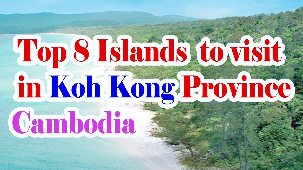 Koh Kong  Cambodia, Top 8 Islands or beach to visit at Koh Kong Province Cambodia,KH