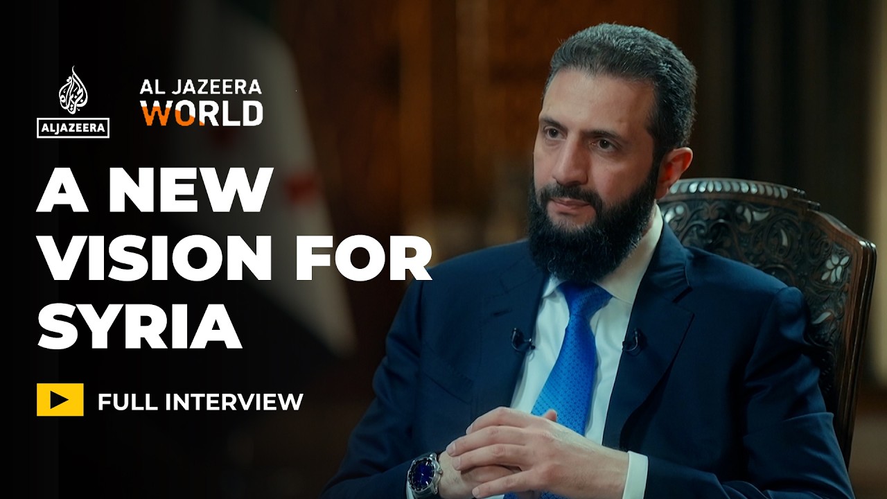 Exclusive interview with Syria&rsquo;s new president, Ahmed al Sharaa | Al Jazeera World