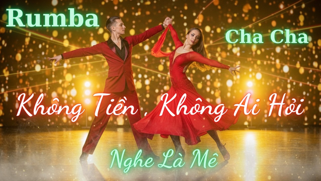 Không Tiền, Không Ai Hỏi | Rumba Cha Cha Cha Việt Nam | Nhạc Khiêu Vũ Hay Nhất