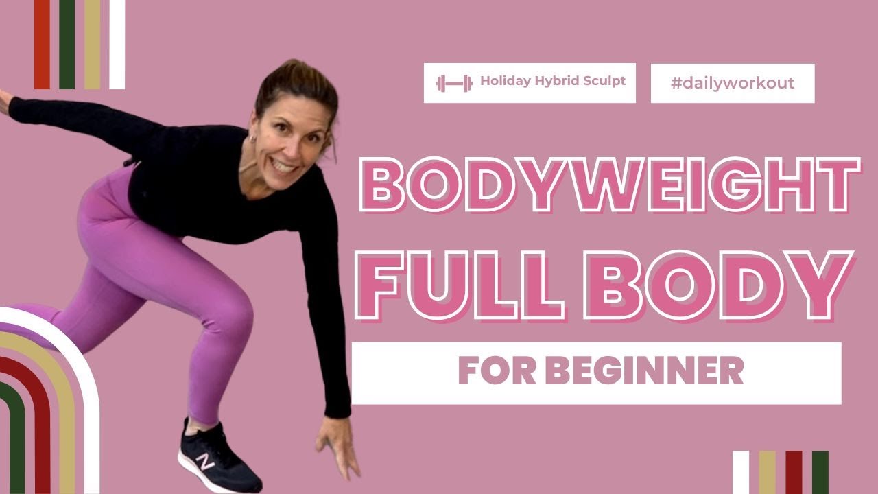 🔥 Full Body Bodyweight Workout | No Equipment Beginner Routine (Holiday Hybrid Sculpt)