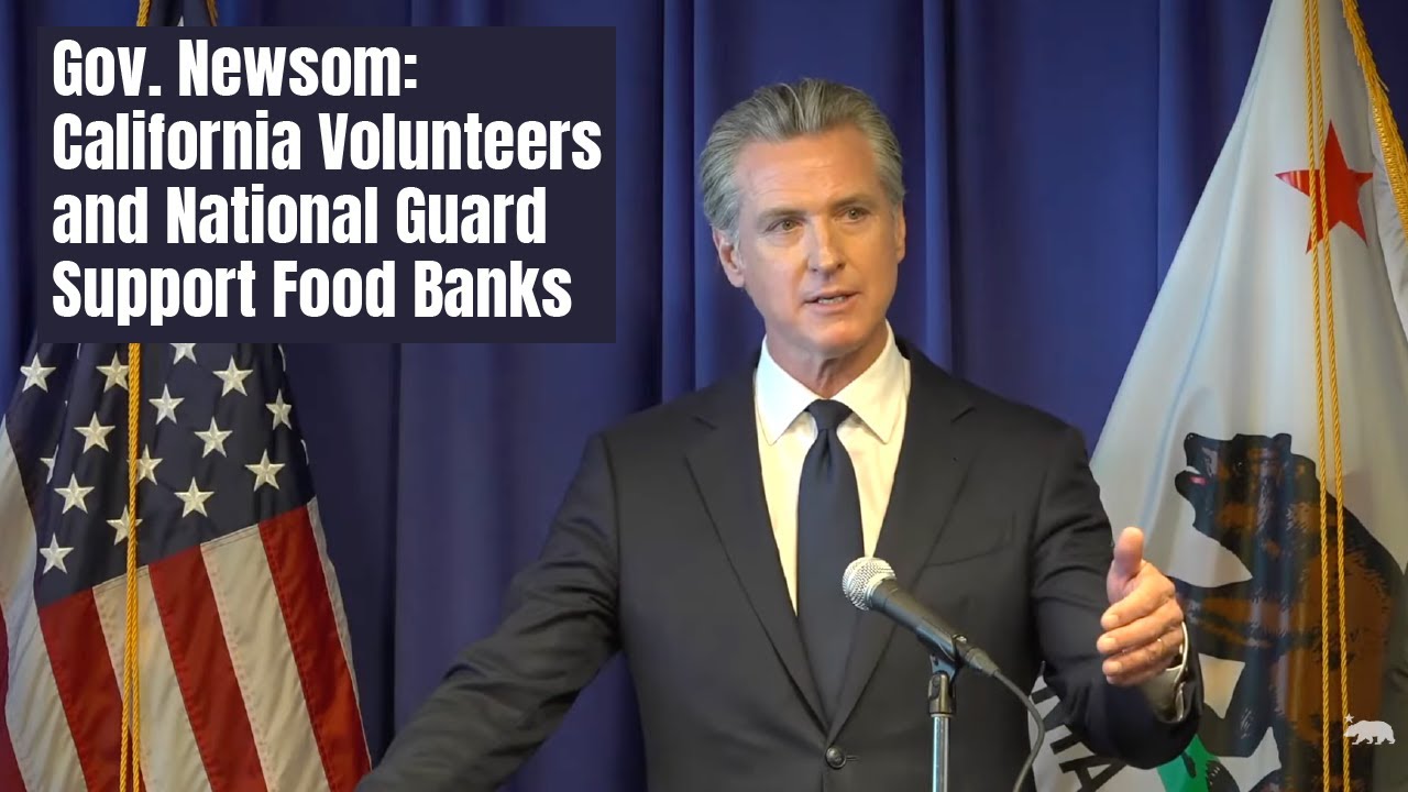 Gov. Newsom: California Volunteers and National Guard Support Food Banks