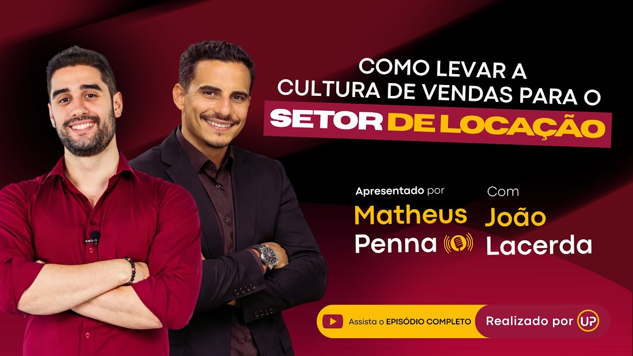 Podcast UP Estate - Como Levar a Cultura de Vendas Para o Setor de Locação com João Lacerda