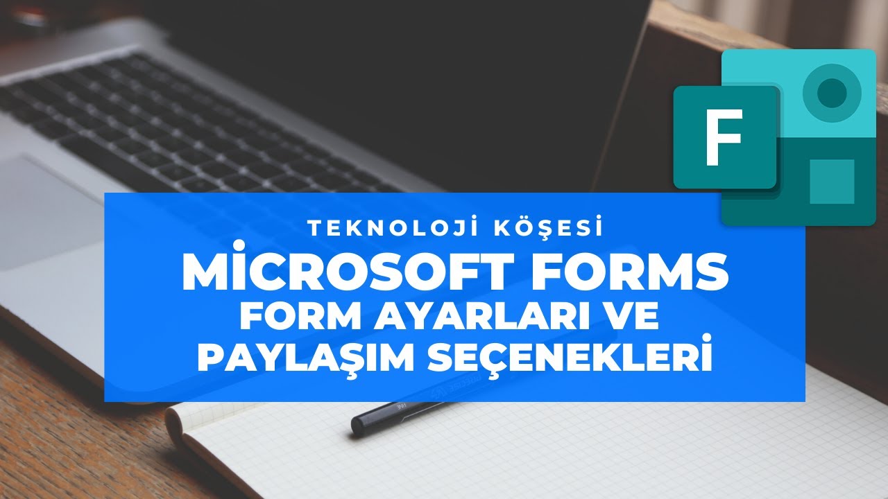 Microsoft Forms Eğitimi - 4 - Form ayarları ve paylaşım seçenekleri