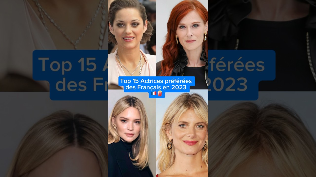 Top 15 des actrices pr&eacute;f&eacute;r&eacute;es des fran&ccedil;ais en 2023 ! #actrices #cinema #actrice #france