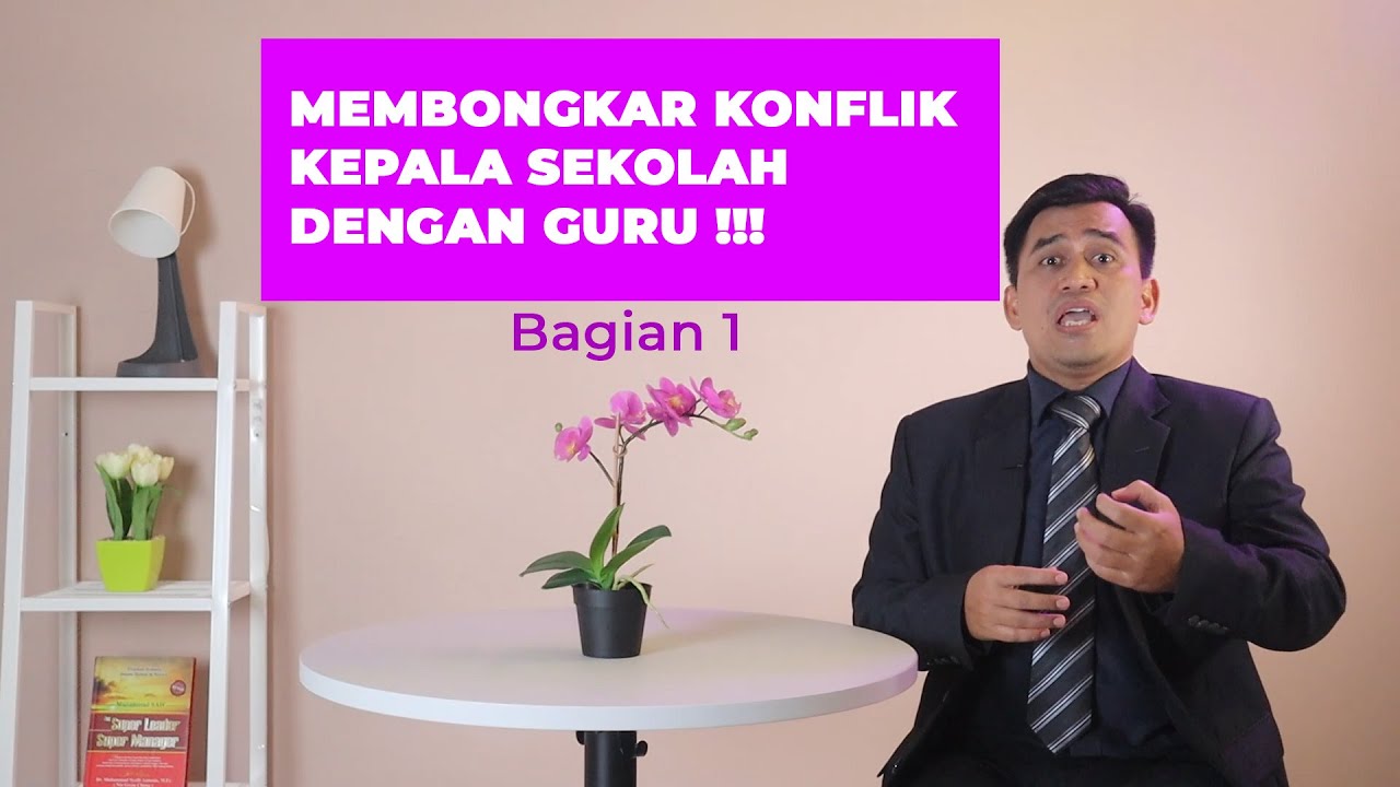 Membongkar Konflik Kepala Sekolah dengan Guru - Bagian 1