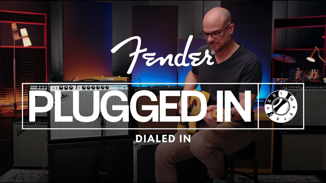 Dialed In: Getting Your Best Tube Amp Tone | Plugged In | Fender
