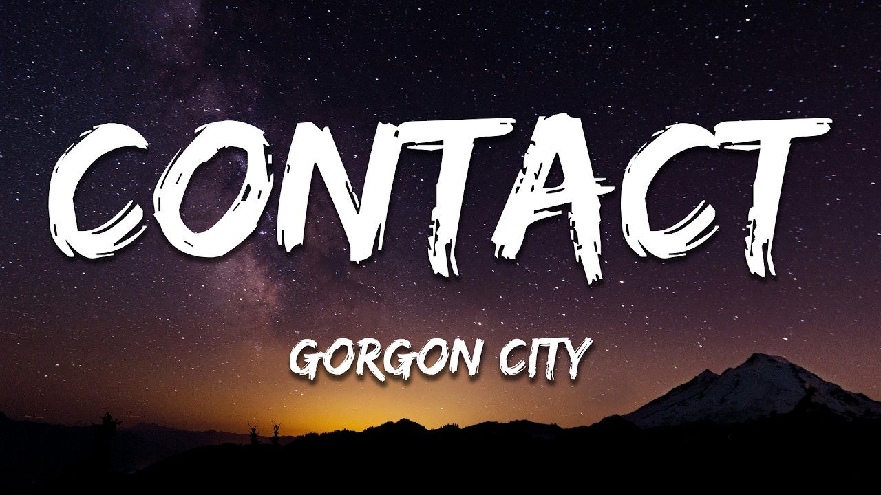 Gorgon City, Interplanetary Criminal - Contact (Lyrics)
