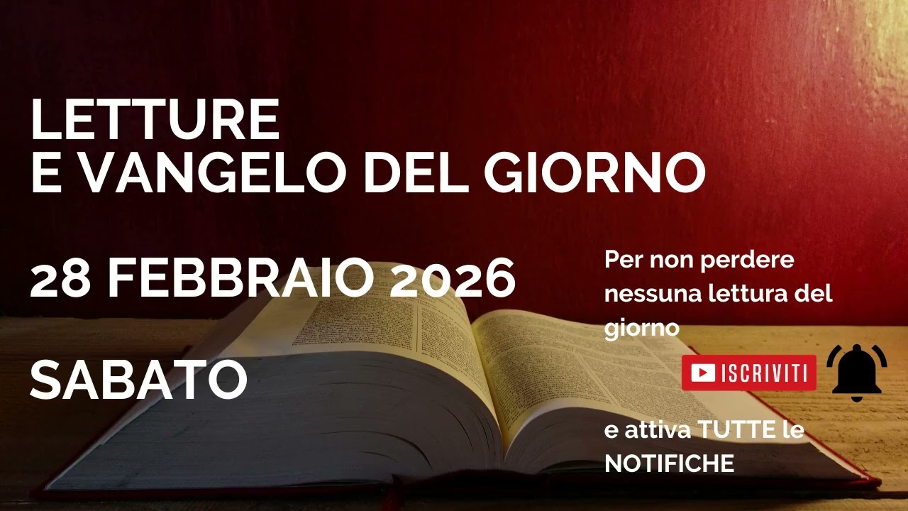 Letture e Vangelo del giorno - Sabato 28 Febbraio 2026 Audio letture della Parola Vangelo