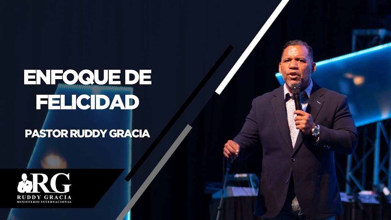 ENFOQUE DE FELICIDAD ¦ PASTOR RUDDY GRACIA