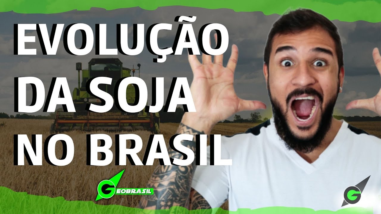 SOJA NO BRASIL - GEOBRASIL {PROF. RODRIGO RODRIGUES}