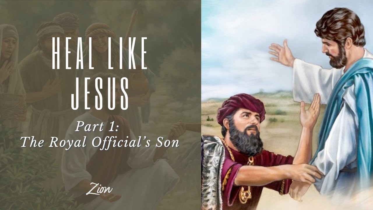 Heal Like Jesus Part 1: The Royal Official’s Son
