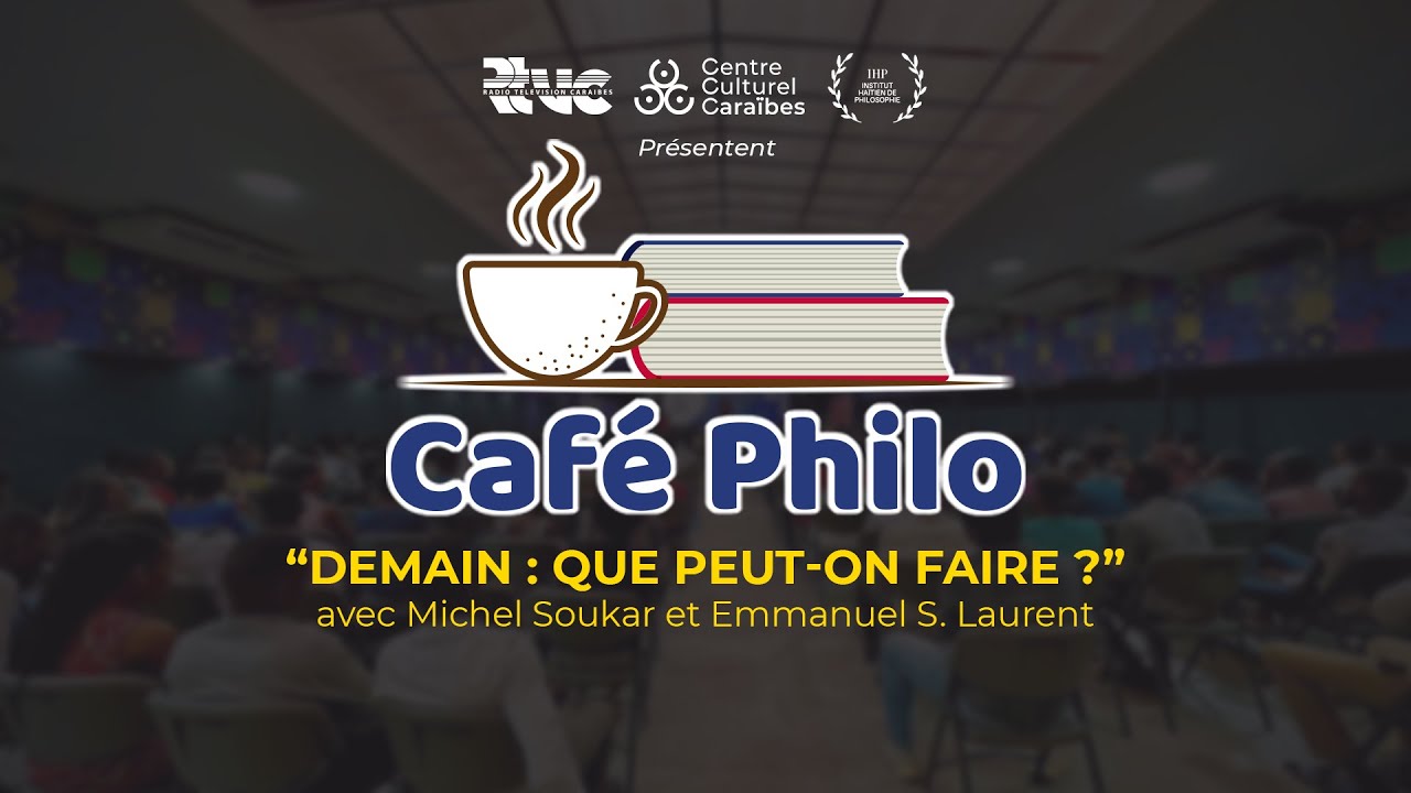 Café Philo Haïti - “Demain : Que peut-on faire ?” avec Michel Soukar et Emmanuel S. Laurent