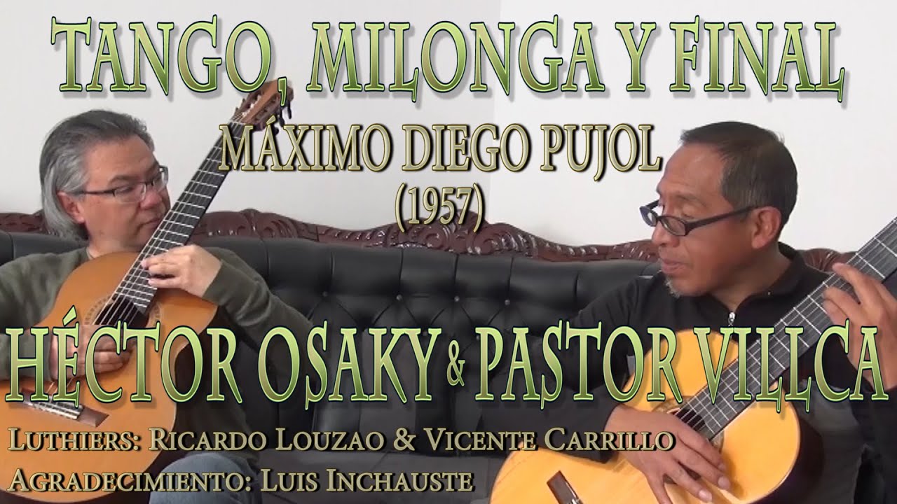 TANGO, MILONGA Y FINAL de MÁXIMO DIEGO PUJOL - HÉCTOR OSAKY, guitarra