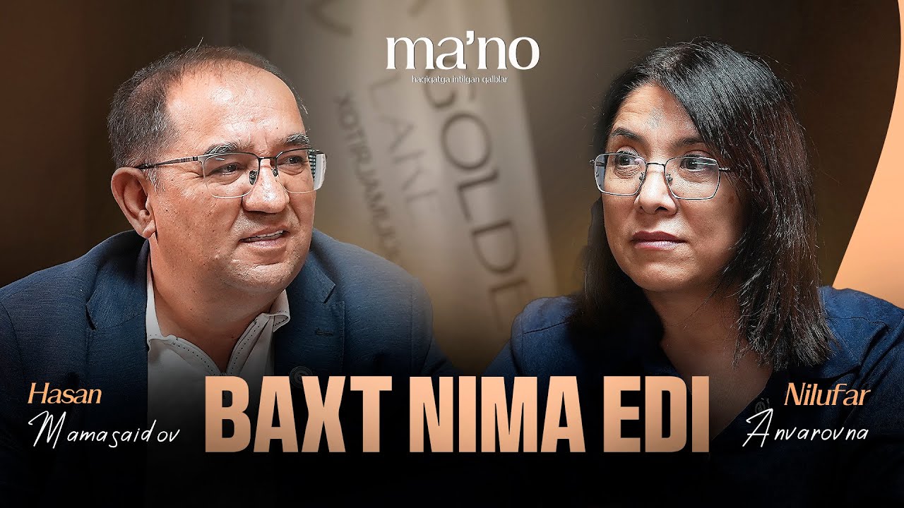 Baxt Nima Edi | Har Bir Narsa Maʼnodan Boshlanadi | Nilufar Anvarovna & Hasan Mamasaidov | 1-son