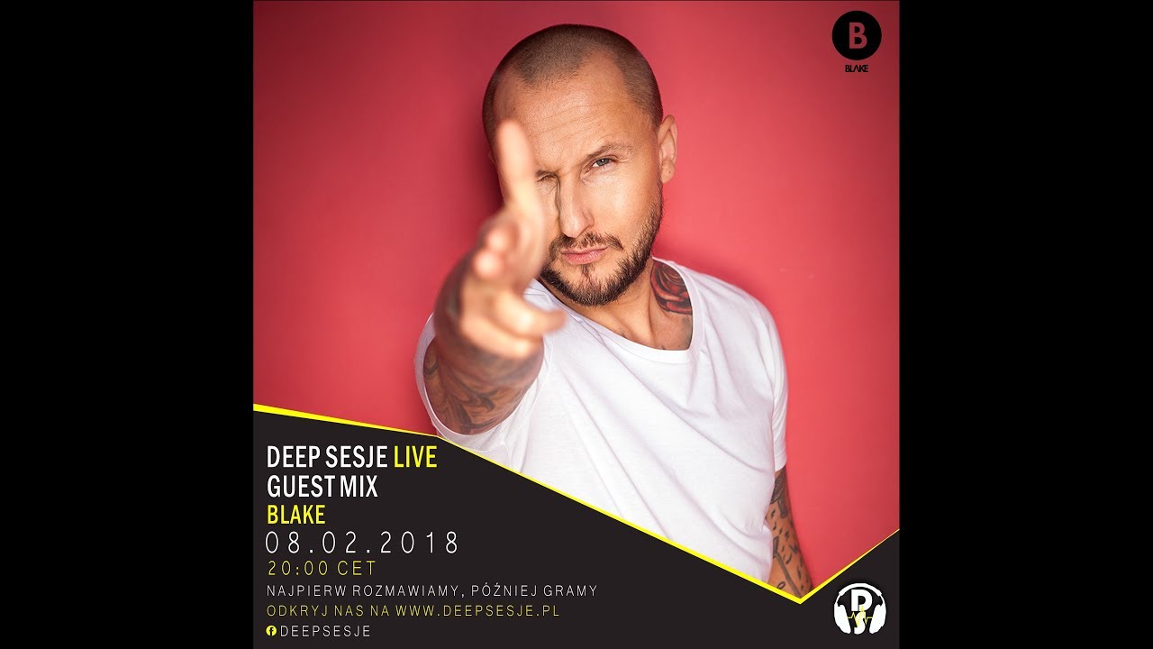 BLAKE Deep Sesje Guest Mix 08.02.2018 Dj Set
